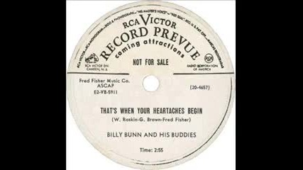 Your Heartaches Begin 1952 - - Billy Bunn amp; His Buddie - A 