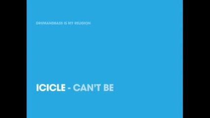 Icicle - Cant Be 