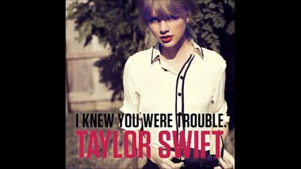 Taylor Swift - I Knew You Were Trouble - Dubstep