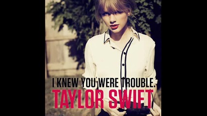 Taylor Swift - I Knew You Were Trouble !!за пръв път в сайта!!