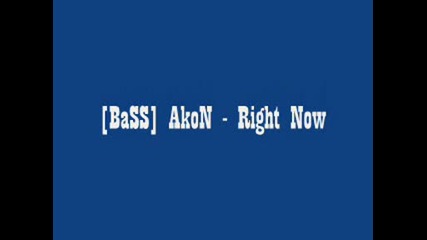 [bass] Akon - Right Now