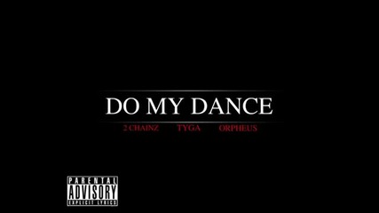 (hit) Tyga ft. 2 Chainz - Do My Dance (radio Edit)