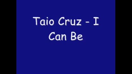 Taio Cruz - I Can Be 