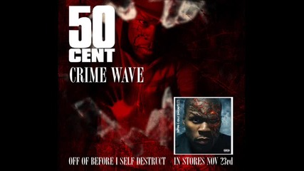 Exclusive 50 Cent - Crime Wave Hq