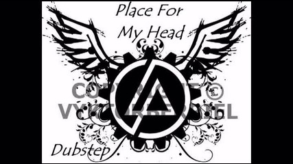 Linkin Park - Place For My Head Dubstep