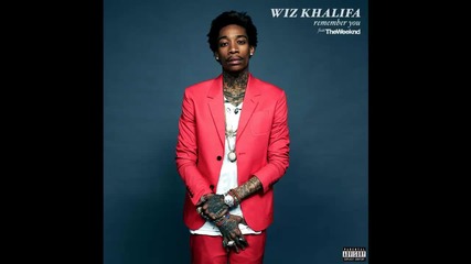 Wiz Khalifa ft. The Weeknd - Remember You