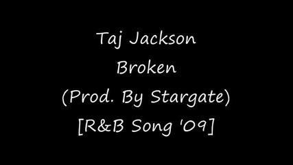 Taj Jackson - Broken (prod. by Stargate) [r&b Song 2009]