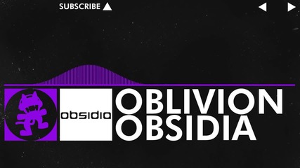 [dubstep] - Obsidia - Oblivion [monstercat Release]