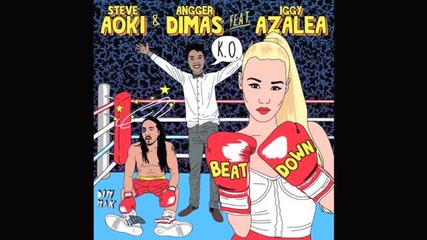 Steve Aoki & Angger Dimas feat Iggy Azalea - Beat Down