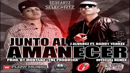 /превод/ J Alvarez & Daddy Yankee - Junto Al Amanecer (official Remix)