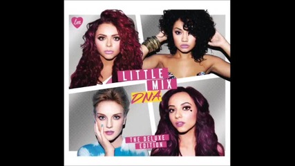 Little Mix -change Your Life (за първи път в сайта) Dna Album