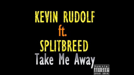 Splitbreed feat. Kevin Rudolf - Take Me Away