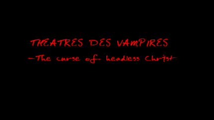 Theatres des Vampires - The Curse of Headless Christ