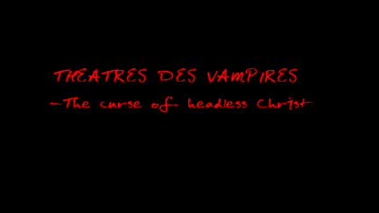 Theatres des Vampires - The Curse of Headless Christ
