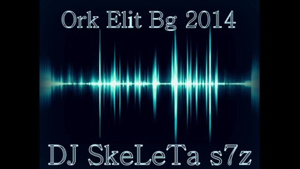 Ork Elit Bg - Kucheka Evropa Style 2014 Dj Skeleta