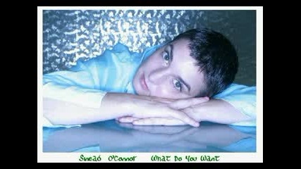 Sinad Oconnor - What Do You Want
