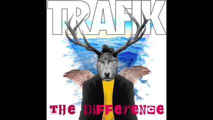 Trafik - The Difference (miles Dyson Remix)