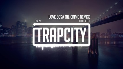 Trap Chief Keef - Love Sosa (remix) Hq