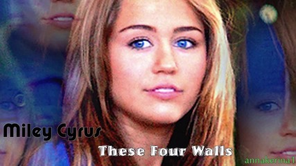 09 . Miley Cyrus - These Four Walls