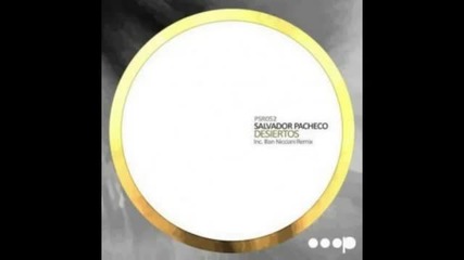 Salvador Pacheco - Desiertos ( Illan Nicciani Remix )