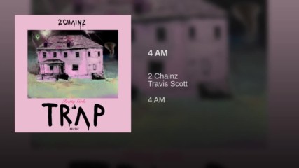 2 Chainz - 4 Am ft. Travis Scott [audio]