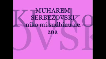 Muharem Serbezovski - Niko Mi Sudbinu Ne Zna