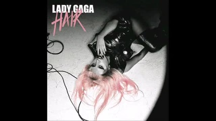Lady Gaga - Hair [ Lyrics ]