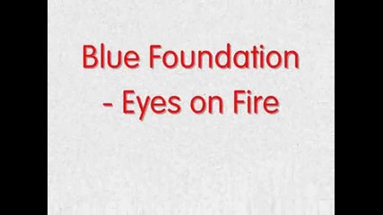 Blue Foundation - Eyes on Fire