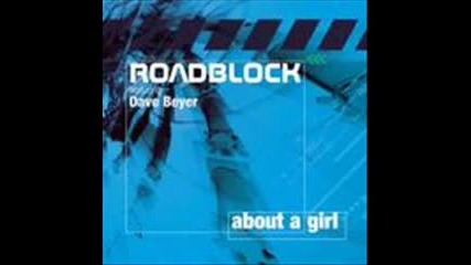 Roadblock Ft. Dave Beyer - About A Girl (extended Version)