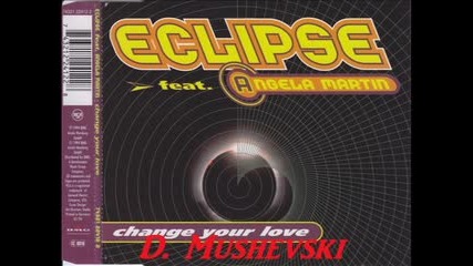 Eclipse feat. Angela Martin - Change Your Love (1994)
