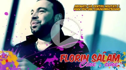 * New Manele 2013 * Florin Salam - Cine cine