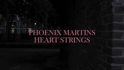 Phoenix Martins - Heart Strings (official 2о13)