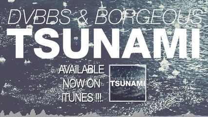 Dvbbs Borgeous - Tsunami (original Mix)