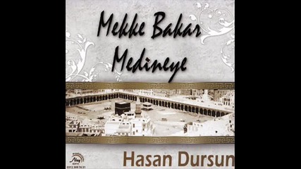 Hasan Dursun - 04 Mekke bakar Medineye - yeni ilahi 2012