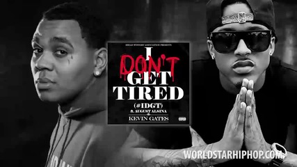 Kevin Gates Feat. August Alsina - I Don't Get Tired [ Audio ]