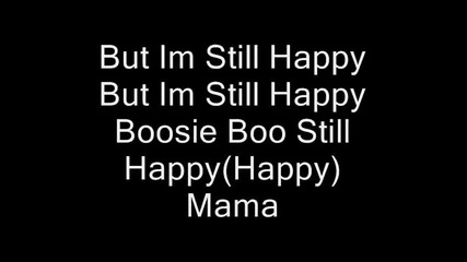 lil boosie im still happy lyrics