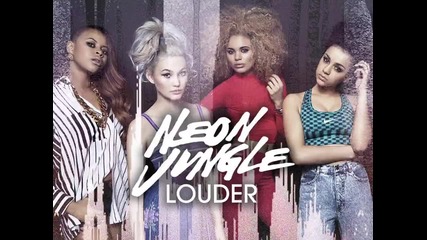 Neon Jungle - Louder