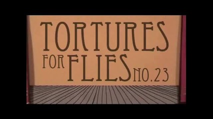 Tortures for Flies_ Flying South