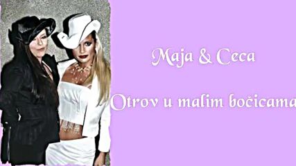 Maja Nikolic & Ceca Slavkovic - Otrov u malim bocicama - (audio 2004) Hd.mp4