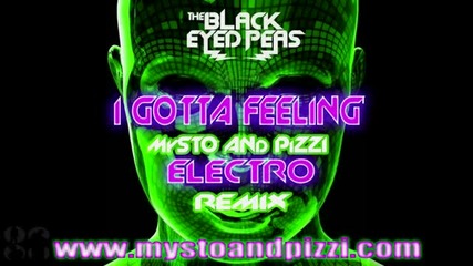Black Eyed Peas - I Gotta Feelin (mysto Pizzi Electro house remix) 