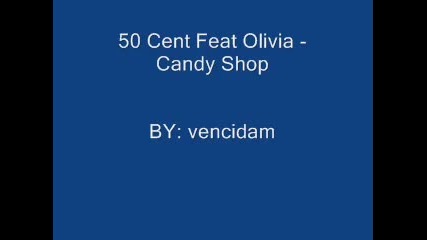 50 Cent Feat Olivia - Candy Shop 