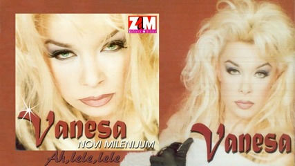 Vanesa Sokcic - Ah, lele, lele (audio 2000)