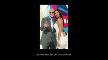 Lmfao Ft. Pitbull & Lil John - Round N Round [july 2009]