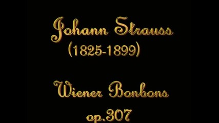 Johann Strauss - Wiener Bonbons Walzer - Waltz op.307