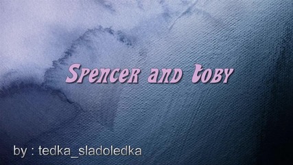 Spencer and Toby collab