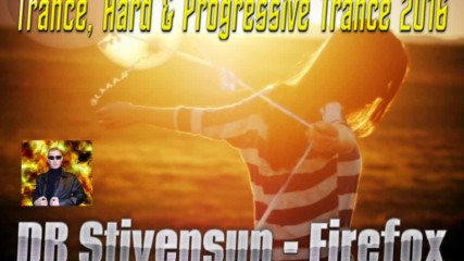 Db Stivensun - Firefox ( Bulgarian Trance, Hard & Progressive Trance 2016 )