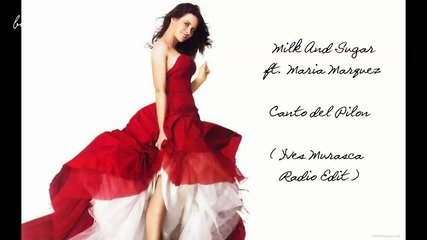 Milk And Sugar ft. Maria Marquez - Canto del Pilon ( Yves Murasca Radio Edit ) [high quality]