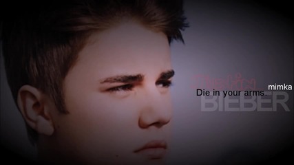 Бих умрял в ръцете ти . . . Justin Bieber - Die in your arms. ( 2o12 )