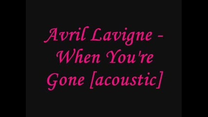 Avril Lavigne - When Youre Gone [acoustic]