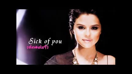 Бг Превод! Selena Gomez & The Scene - Sick of you 